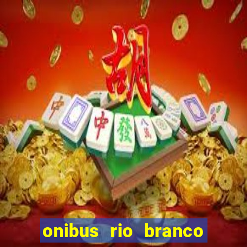 onibus rio branco porto velho